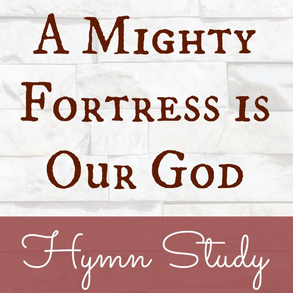 A Mighty Fortress is Our God Hymn Study